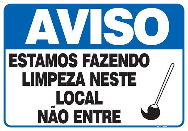 PLACA ESTAMOS FAZENDO LIMPEZA NESTE LOCAL NÃO ENTRE